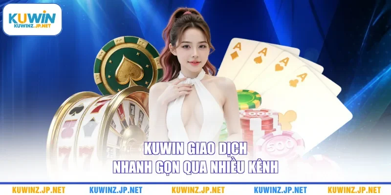 Trang chủ 13 Kuwin giao dịch nhanh gọn qua nhiều kênh