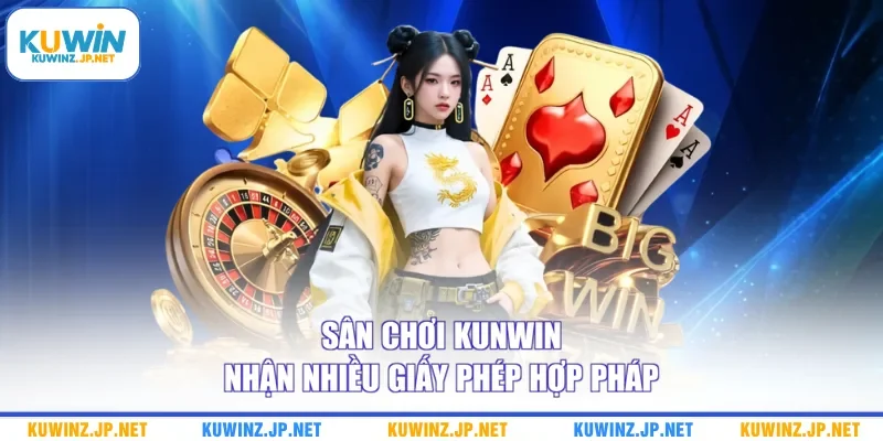 Trang chủ 11 Sân chơi Kuwin nhận nhiều giấy phép hợp pháp