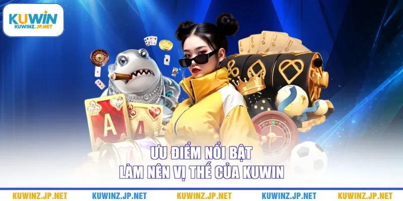 Trang chủ 12 Ưu điểm nổi bật làm nên vị thế của Kuwin