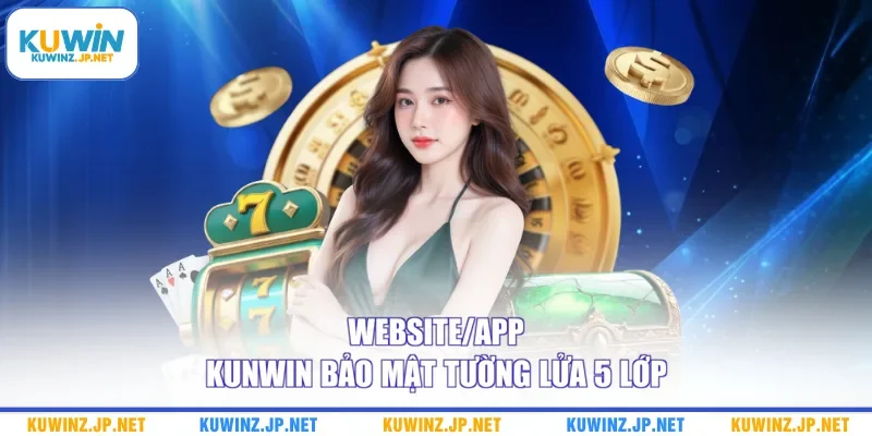 Trang chủ 14 Website/app Kuwin bảo mật tường lửa 5 lớp